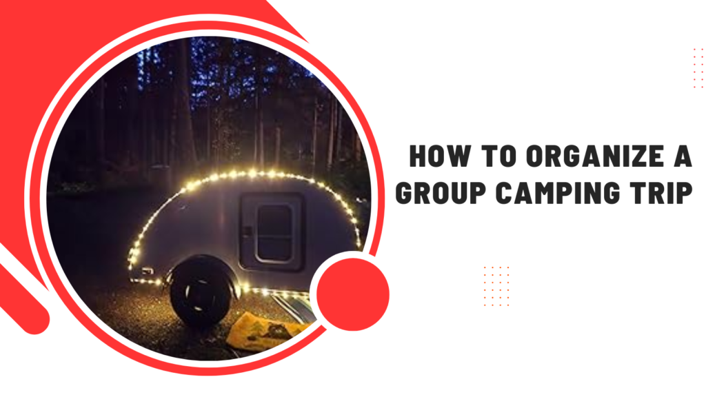 How to organize a group camping trip 2