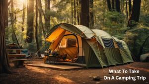 What To Take On A Camping Trip