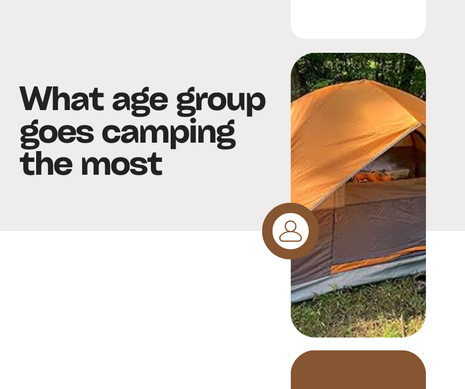 What age group goes camping the most