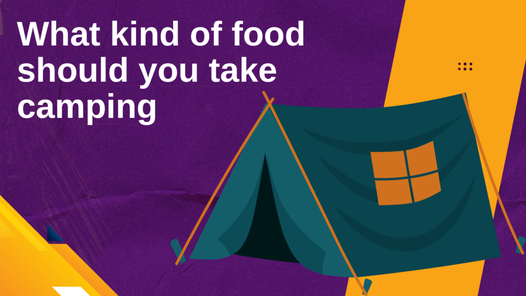 What kind of food should you take camping