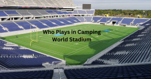 Who Plays in Camping World Stadium